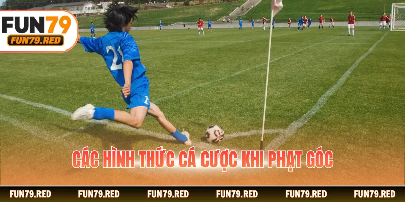 Các hình thức cá cược khi phạt góc