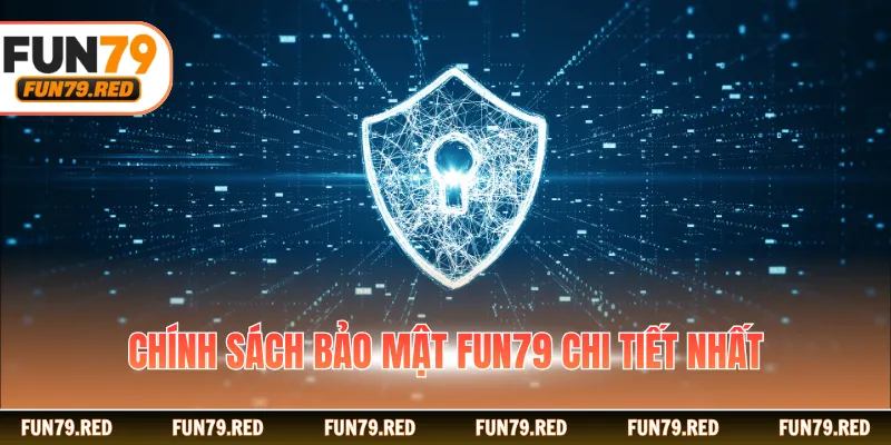 chinh-sach-bao-mat-fun79-chi-tiet-nhat