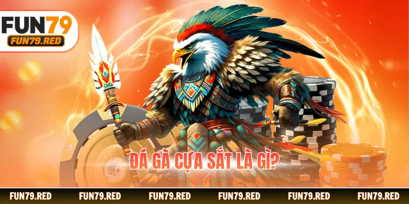 Đá gà cựa sắt là gì?