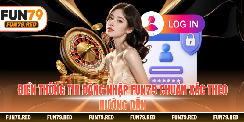 Điền thông tin đăng nhập FUN79 chuẩn xác theo hướng dẫn