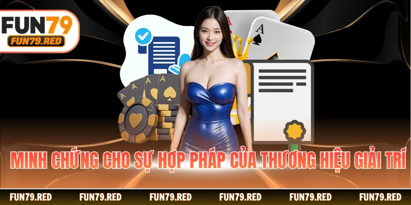 Minh chứng cho sự hợp pháp của thương hiệu giải trí