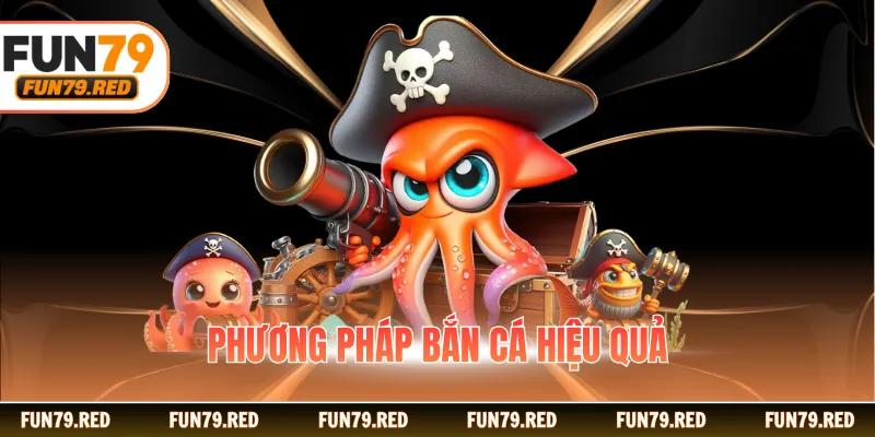 Phương pháp bắn cá hiệu quả