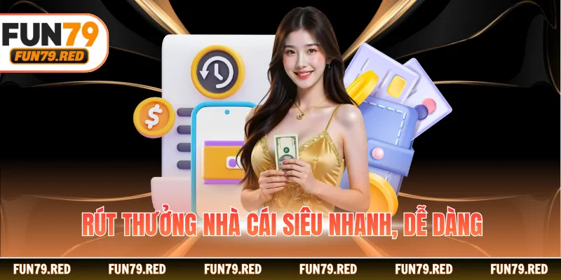 Rút thưởng nhà cái siêu nhanh, dễ dàng