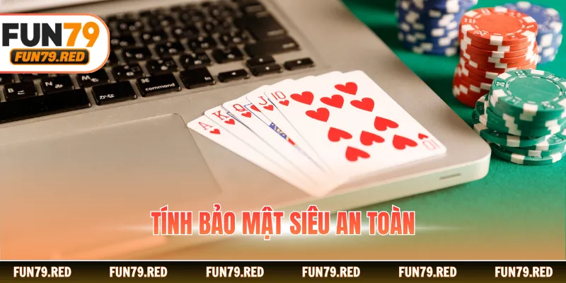 Tính bảo mật siêu an toàn