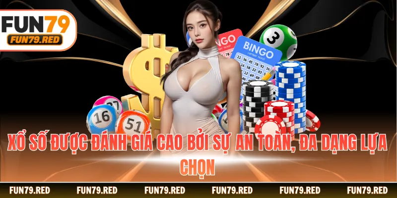 Xổ số được đánh giá cao bởi sự an toàn, đa dạng lựa chọn