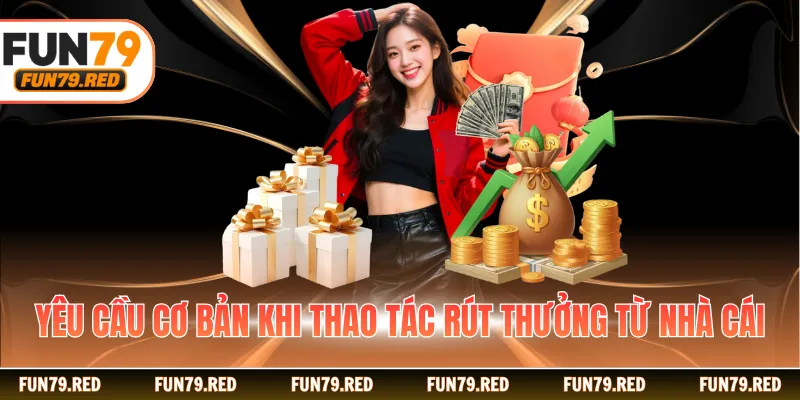 Yêu cầu cơ bản khi thao tác rút thưởng từ nhà cái